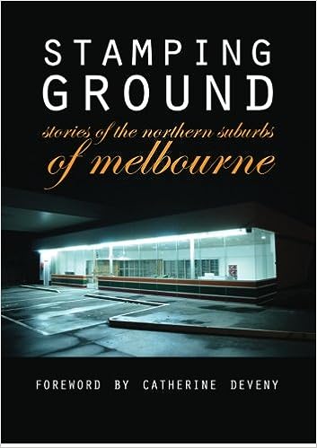 Stamping Ground: Stories Of The Northern Suburbs Of Melbourne